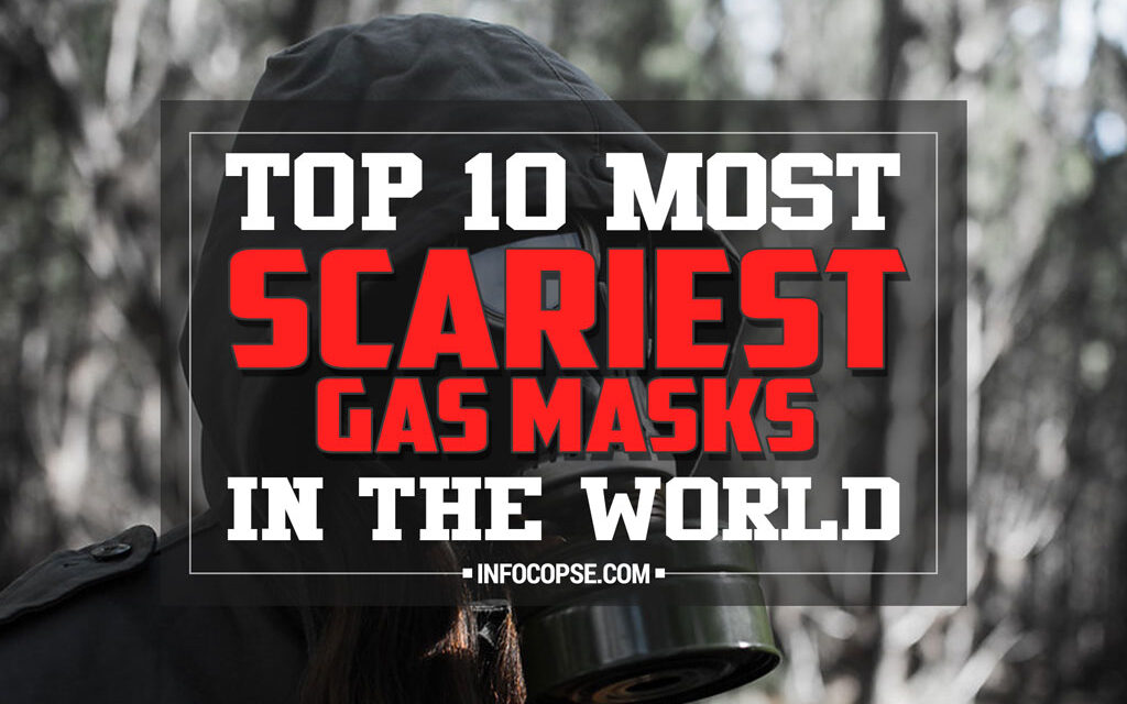 List of the Top 10 Scariest Gas Masks in the World